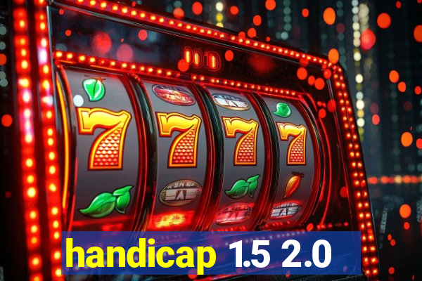 handicap 1.5 2.0
